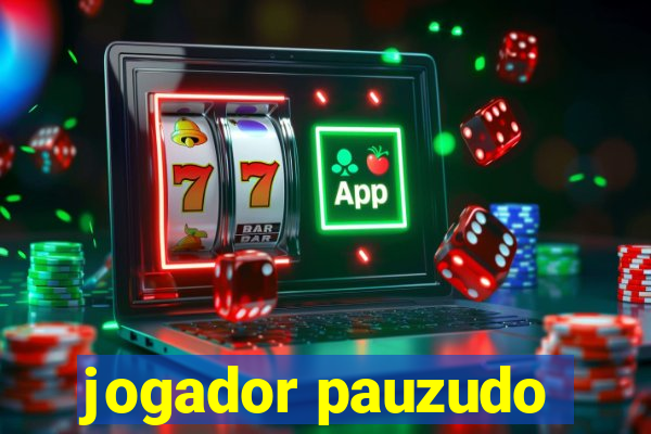 jogador pauzudo